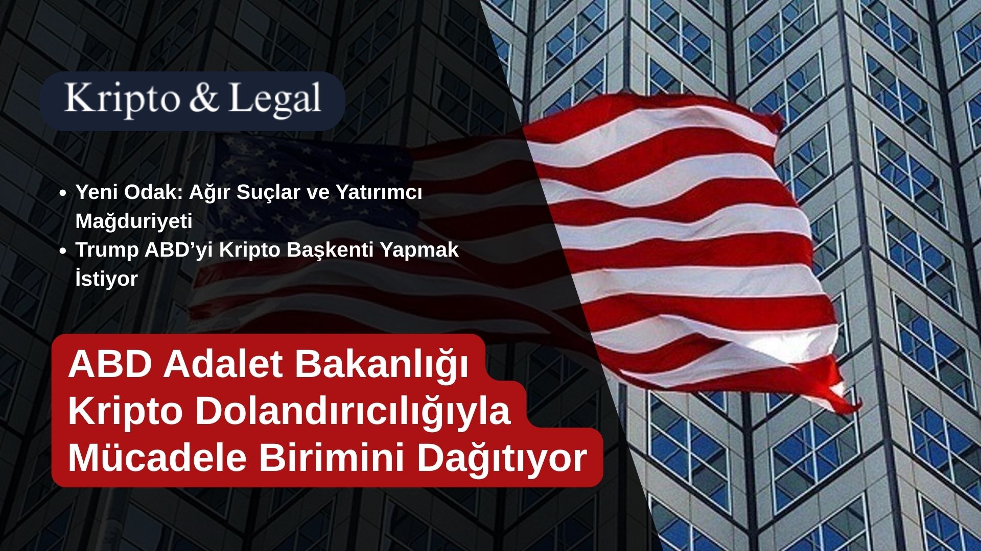 ABD Adalet Bakanlığı Kripto Dolandırıcılığıyla Mücadele Birimini Dağıtıyor