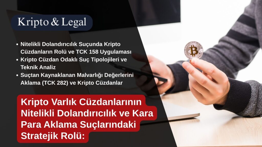 Kripto Varlık Cüzdanlarının Nitelikli Dolandırıcılık ve Kara Para Aklama Suçlarındaki Stratejik Rolü Hukuki, Teknik ve Türkiye Kripto Para Regülasyonu Analizi