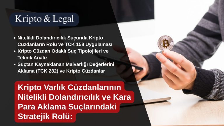 Kripto Varlık Cüzdanlarının Nitelikli Dolandırıcılık ve Kara Para Aklama Suçlarındaki Stratejik Rolü: Hukuki, Teknik ve Türkiye Kripto Para Regülasyonu Analizi