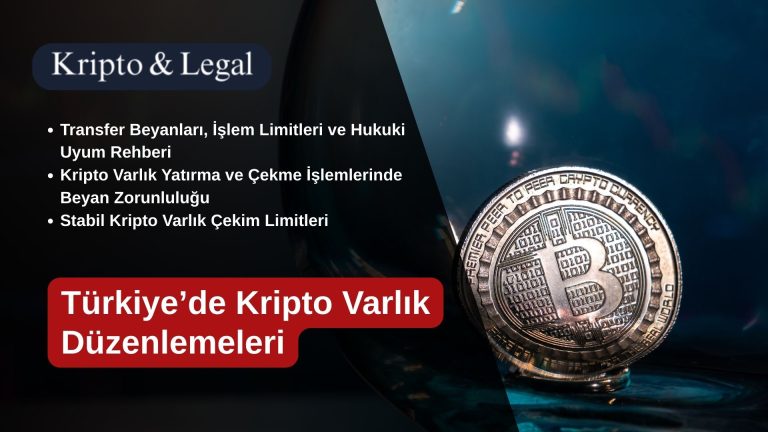 Türkiye’de Kripto Varlık Düzenlemeleri: Transfer Beyanları, İşlem Limitleri ve Hukuki Uyum Rehberi