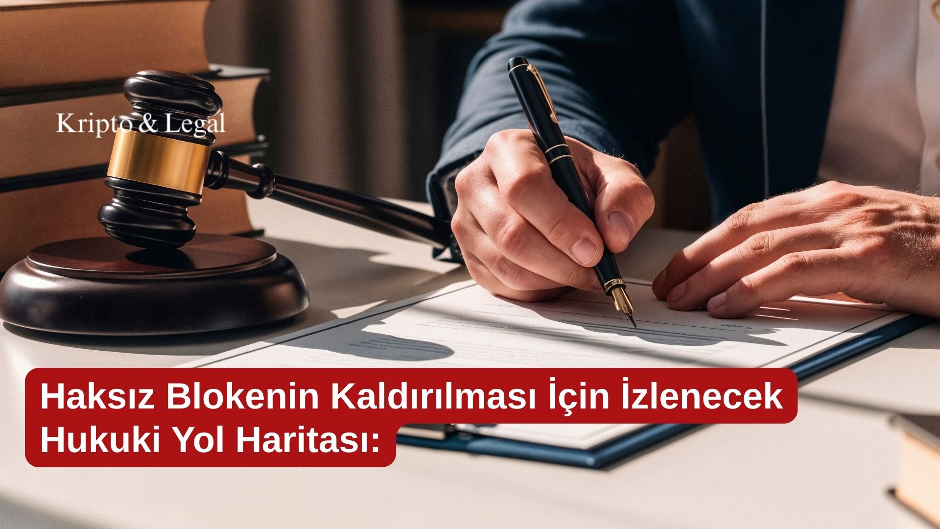 Haksız Blokenin Kaldırılması İçin İzlenecek Hukuki Yol Haritası: