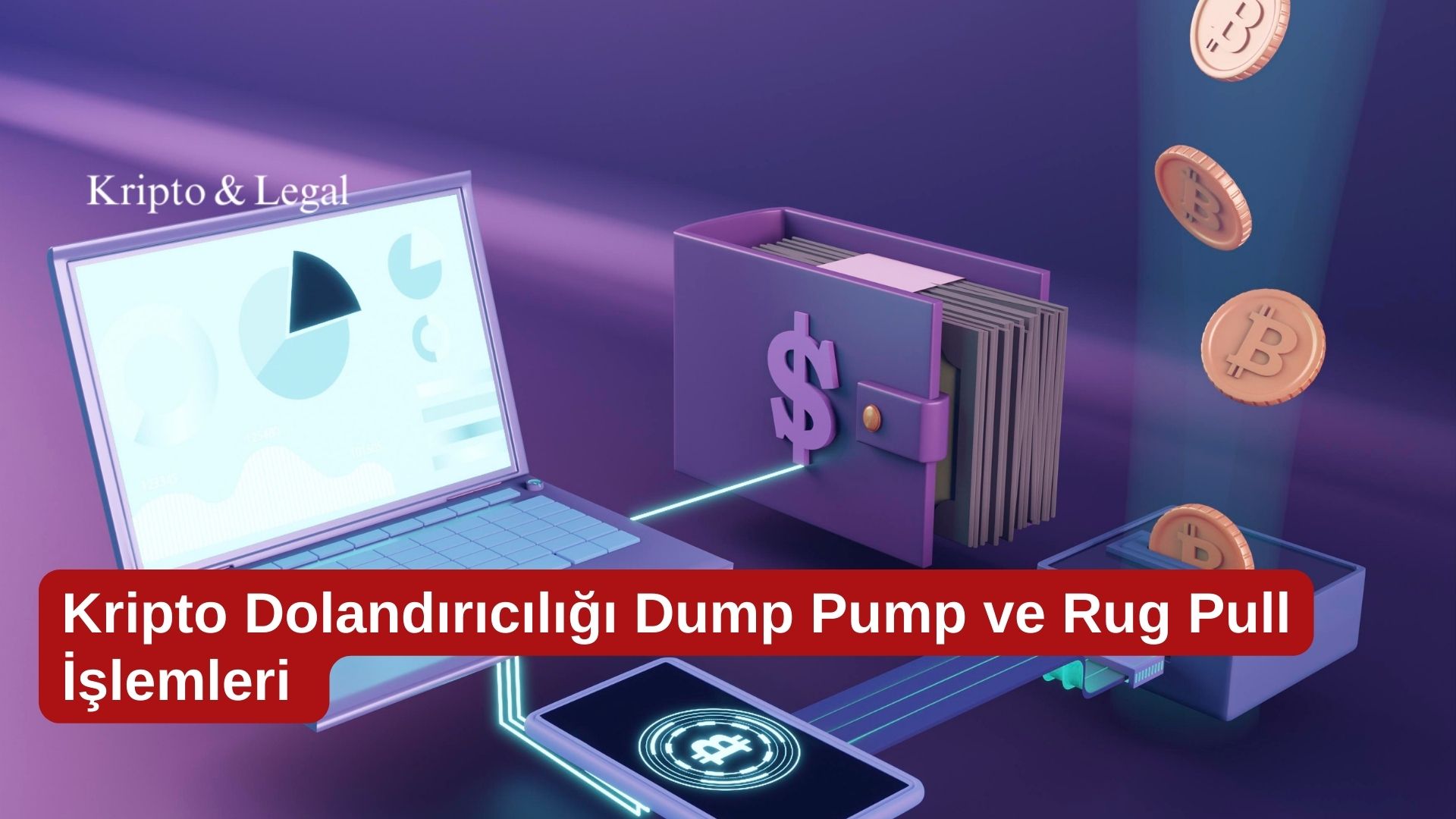 Kripto Dolandırıcılığı Dump Pump ve Rug Pull İşlemleri 