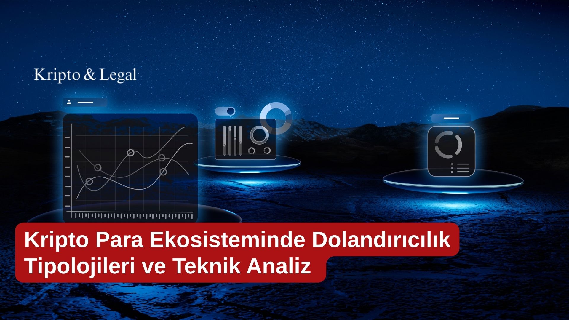Kripto Para Ekosisteminde Dolandırıcılık Tipolojileri ve Teknik Analiz 