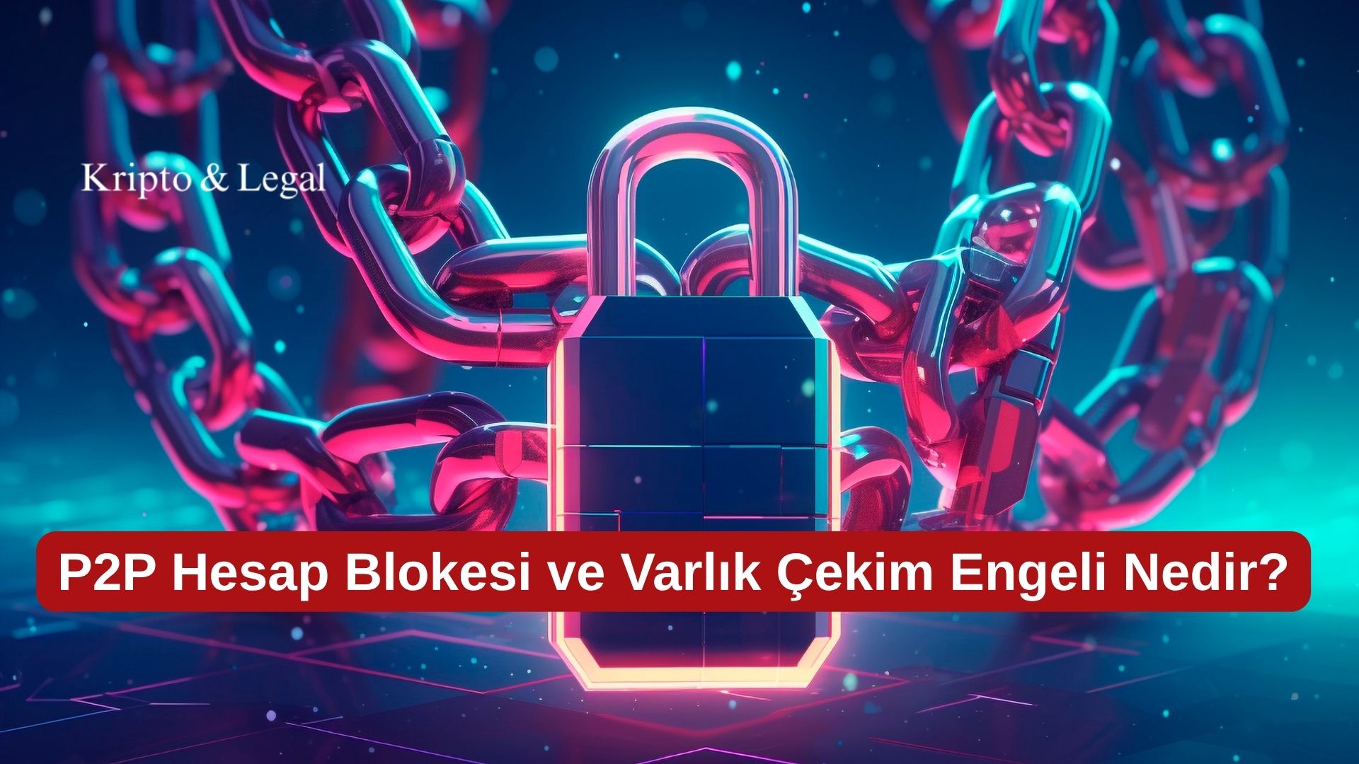 P2P Hesap Blokesi ve Varlık Çekim Engeli Nedir?