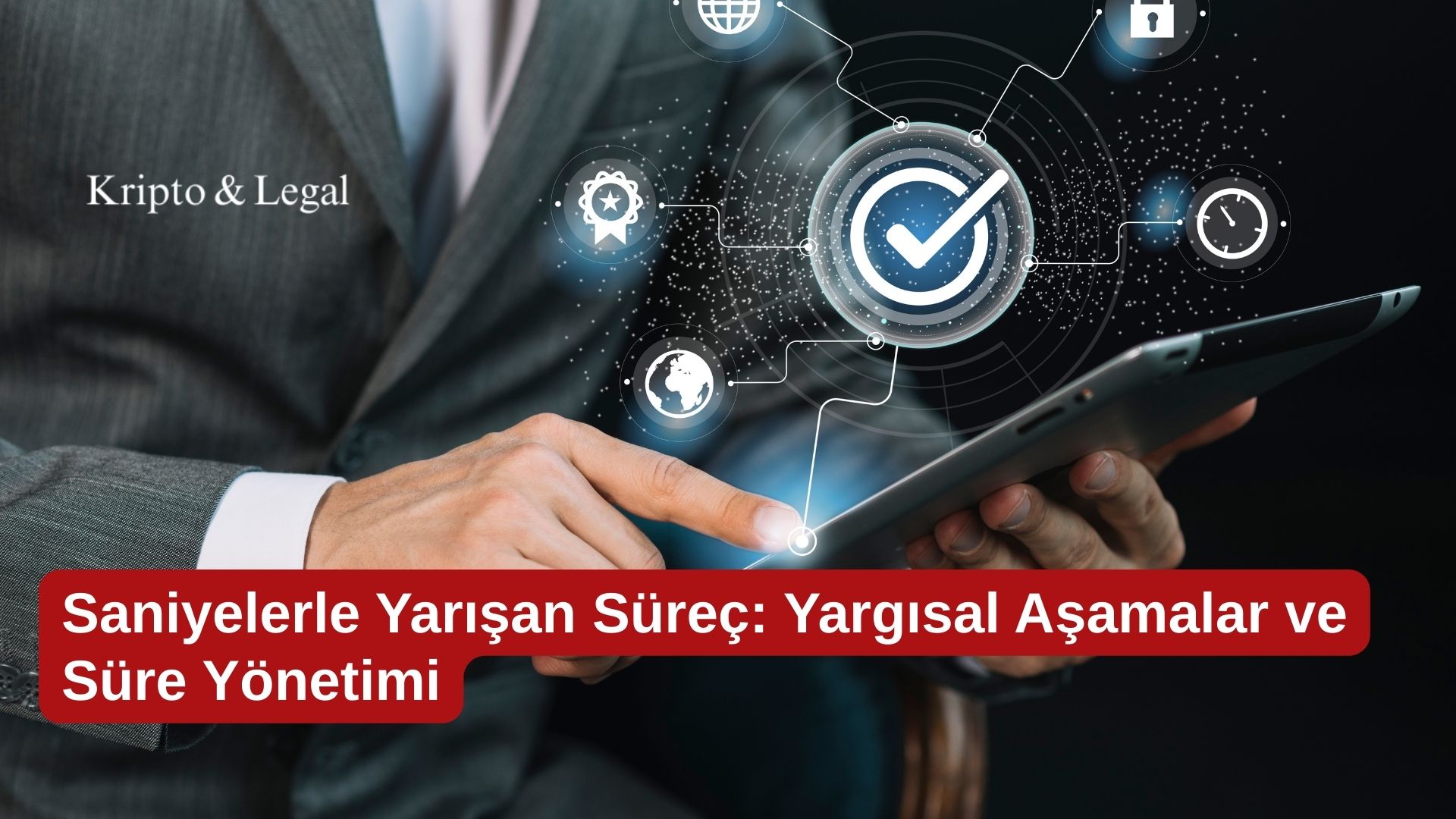 Saniyelerle Yarışan Süreç: Yargısal Aşamalar ve Süre Yönetimi