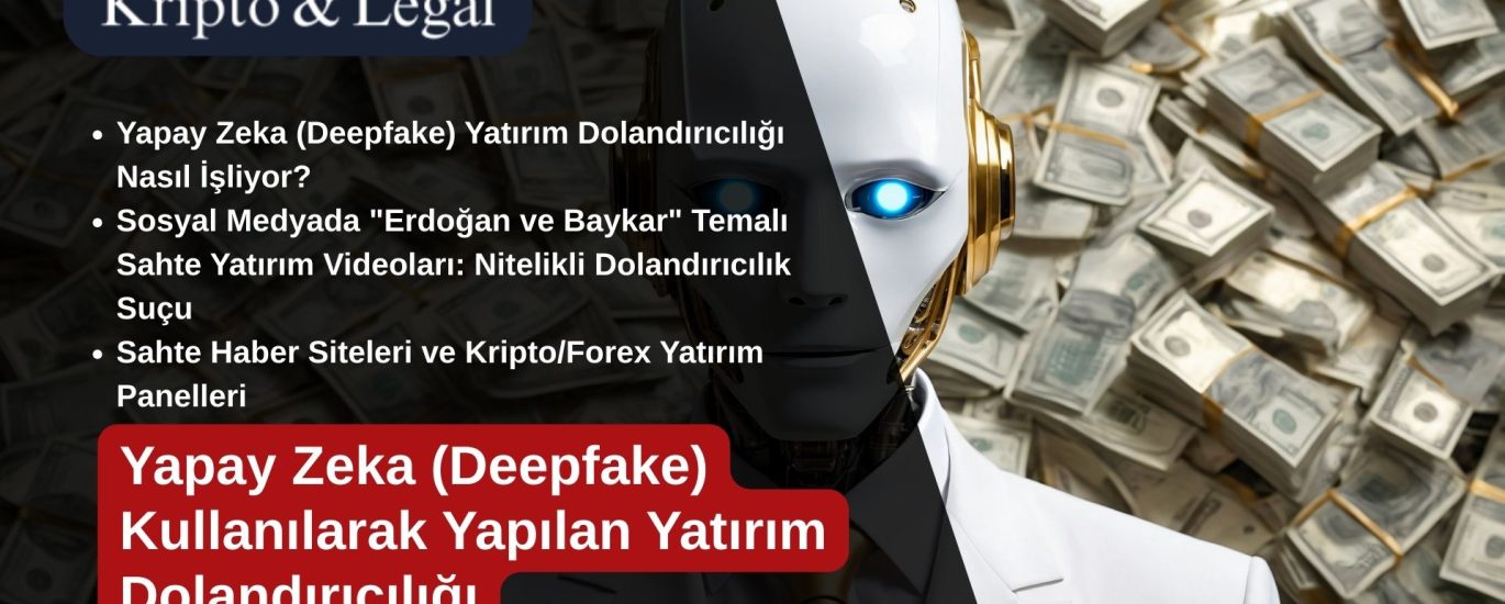 Yapay Zeka (Deepfake) Kullanılarak Yapılan Yatırım Dolandırıcılığı