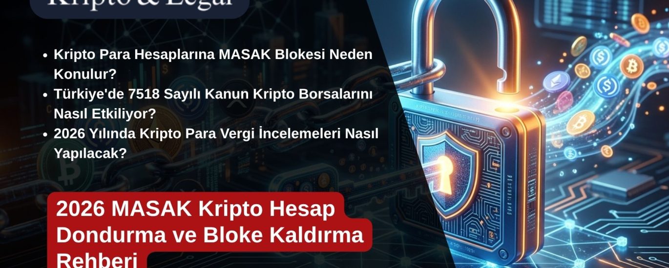 2026 MASAK Kripto Hesap Dondurma ve Bloke Kaldırma Rehberi