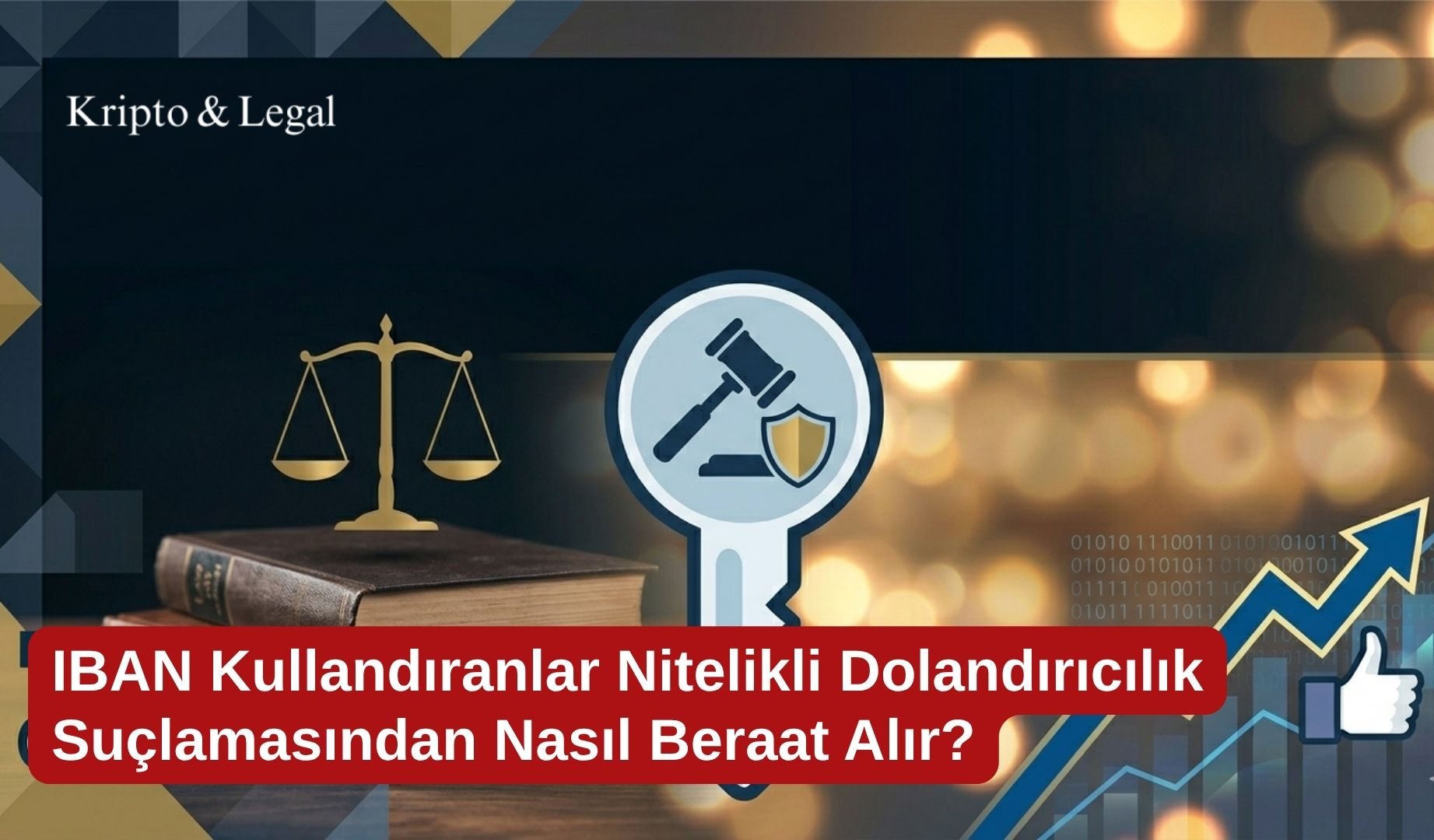 IBAN Kullandıranlar Nitelikli Dolandırıcılık Suçlamasından Nasıl Beraat Alır?