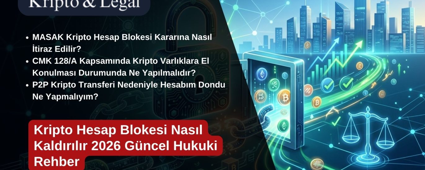 Kripto Hesap Blokesi Nasıl Kaldırılır 2026 Güncel Hukuki Rehber
