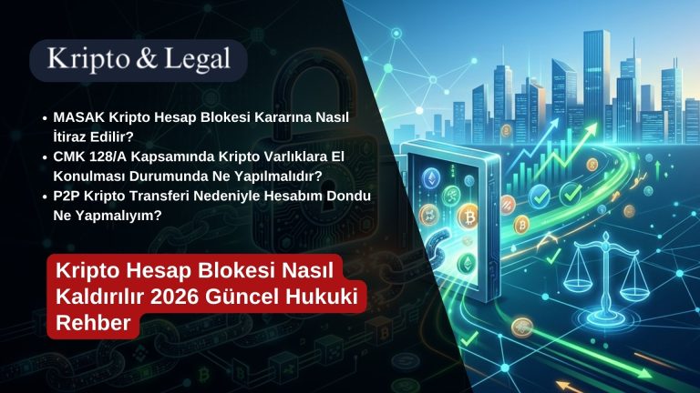 Kripto Hesap Blokesi Nasıl Kaldırılır 2026 Güncel Hukuki Rehber