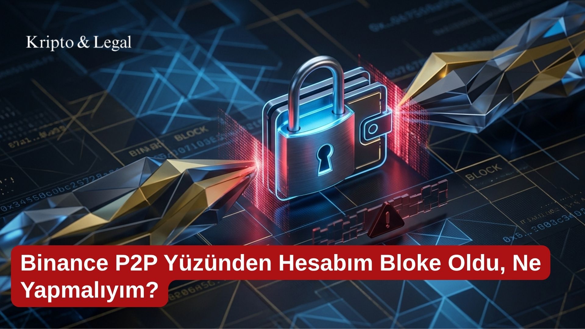 Binance P2P Yüzünden Hesabım Bloke Oldu, Ne Yapmalıyım?