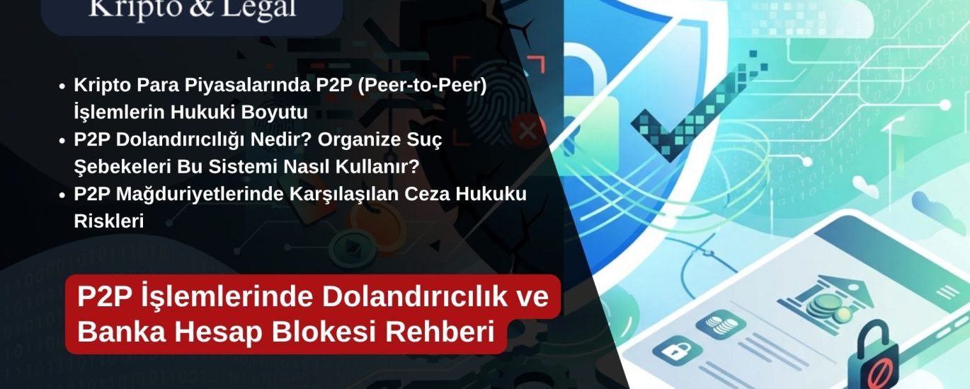 P2P İşlemlerinde Dolandırıcılık ve Banka Hesap Blokesi Rehberi