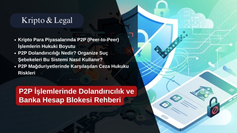 P2P İşlemlerinde Dolandırıcılık ve Banka Hesap Blokesi Rehberi