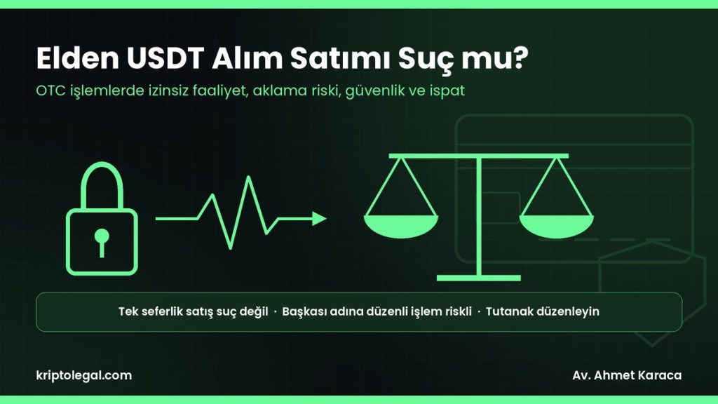 Elden USDT satmak suç mu: OTC kripto alım satımı hukuk rehberi.