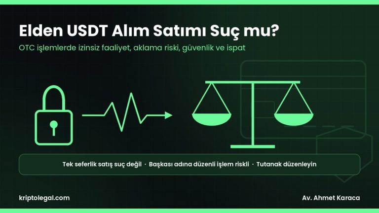 Elden USDT satmak suç mu: OTC kripto alım satımı hukuk rehberi.