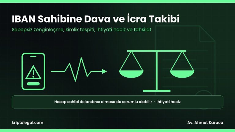 IBAN sahibine dava rehberi: sebepsiz zenginleşme, ihtiyati haciz ve icra takibi.