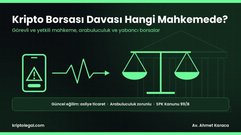 Kripto borsası davası hangi mahkemede açılır: görevli ve yetkili mahkeme rehberi.