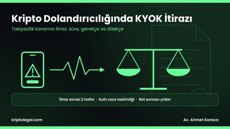 KYOK itirazı kripto dolandırıcılığı rehberi: takipsizlik kararına itiraz süresi, gerekçeler ve dilekçe.